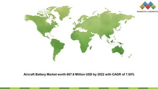 Aircraft Battery Market worth 667.8 Million USD by 2022 with CAGR of 7.05%
 