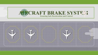 AIRCRAFT BRAKE SYSTEM
Ensuring Safe Deceleration and Control
 