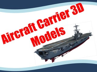 Aircraft Carrier 3D
Models
 