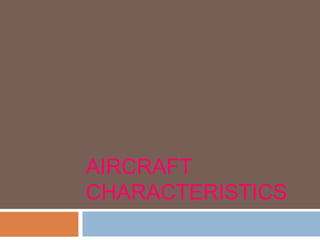 AIRCRAFT
CHARACTERISTICS
 