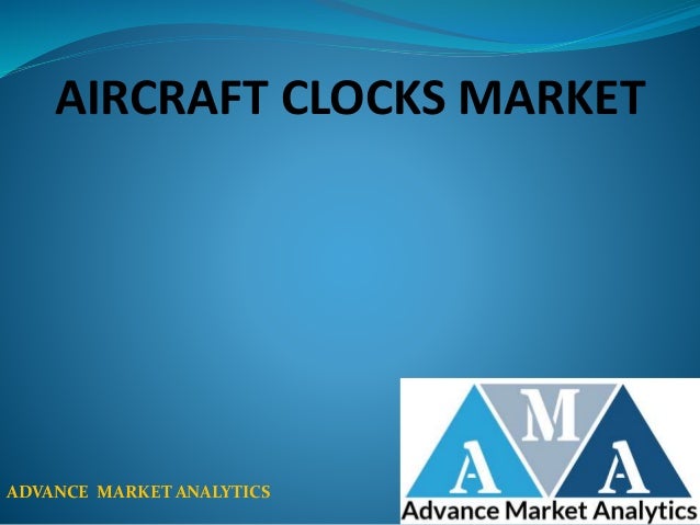 AIRCRAFT CLOCKS MARKET
ADVANCE MARKET ANALYTICS
 