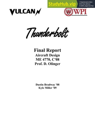 Final Report
Aircraft Design
ME 4770, C'08
Prof. D. Olinger
Dustin Bradway '08
Kyle Miller '09
 