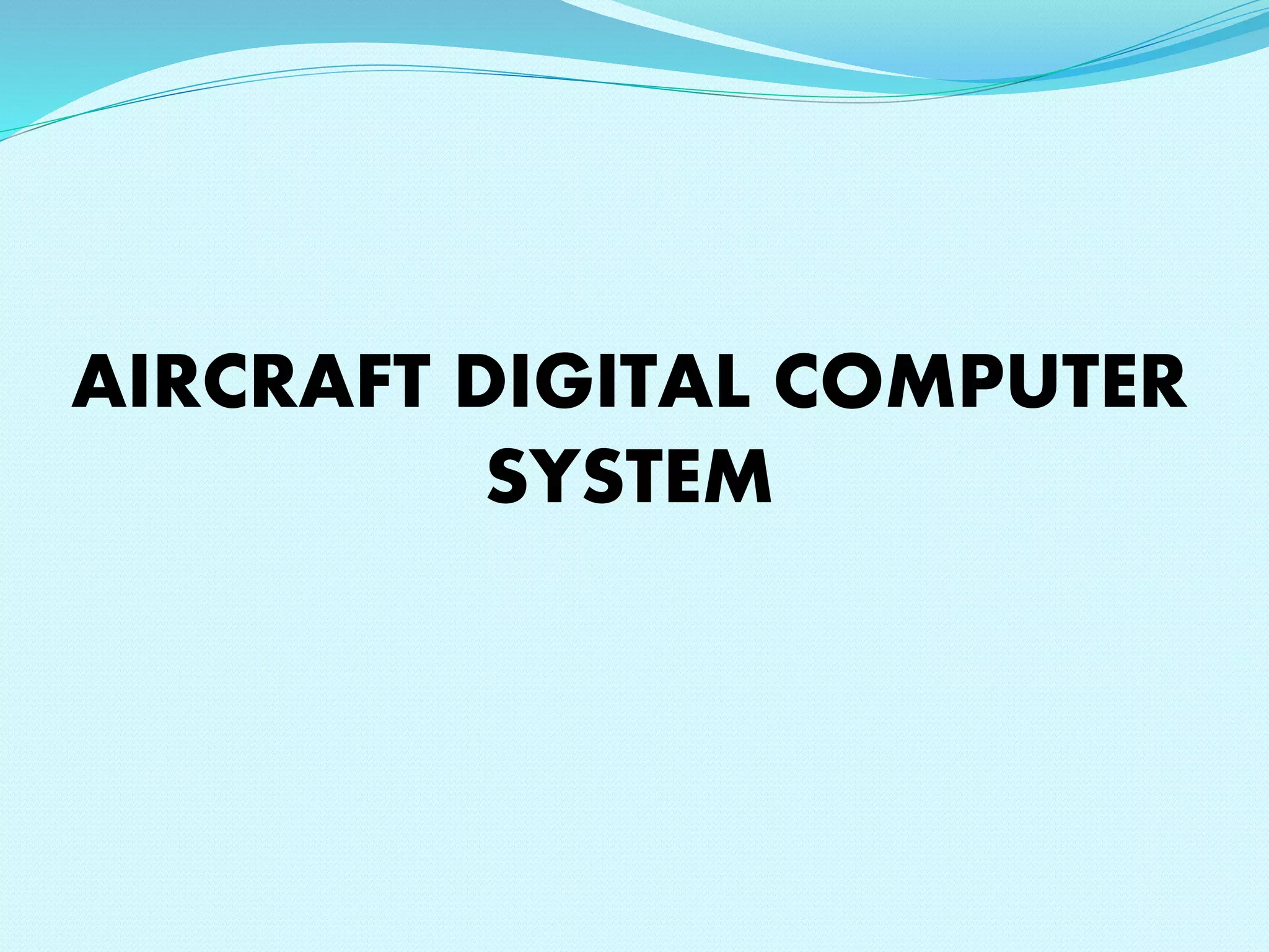 AIRCRAFT DIGITAL COMPUTER 
SYSTEM 
 