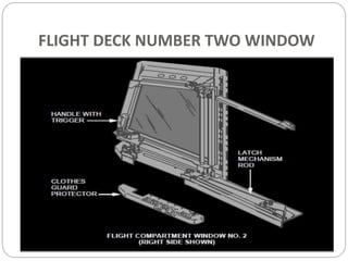 FLIGHT DECK NUMBER TWO WINDOW
 