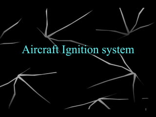 Aircraft Ignition system
1
 