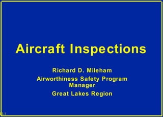 III-1
Aircraft Inspections
Richard D. Mileham
Airworthiness Safety Program
Manager
Great Lakes Region
 