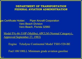III-17
DEPARTMENT OF TRANSPORTATION
FEDERAL AVIATION ADMINISTRATION
ype Certificate Holder; Piper Aircraft Corporation
Ver...