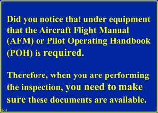 III-31
Did you notice that under equipment
that the Aircraft Flight Manual
(AFM) or Pilot Operating Handbook
(POH) is requ...
