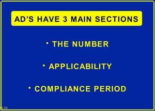 III-50
AD’S HAVE 3 MAIN SECTIONS
• THE NUMBER
• APPLICABILITY
• COMPLIANCE PERIOD
 