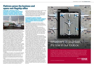 OCTOBER/NOVEMBER 2014 | AIRCRAFT IT MRO | TECHNOLOGY & NEWS | 5 
INTERACTIVE Click here for a demonstration 
Flatirons grows the business and 
opens new flagship office 
HONEYWELL AEROSPACE SELECTS 
FLATIRONS FOR TRAINING DEVELOPMENT 
SERVICES TO ACHIEVE SIGNIFICANT COST 
SAVINGS BY REUSING CONTENT ACROSS 
TECHNICAL PUBLICATIONS AND TRAINING 
FLATIRONS Solutions announced in late September 2014 
that Honeywell Aerospace, a provider of products and services 
to commercial, defense, and space aircraft worldwide, has 
selected the Flatirons’ Training Services group to serve as its 
primary developer for training content. The contract includes 
developing new training materials, updating existing source 
materials, and making modifications to training content used 
by Honeywell’s employees and customers for servicing and 
maintaining Honeywell products. The selection of Flatirons, 
which also serves as Honeywell Aerospace’s single global 
supplier for technical publications services, allows Honeywell 
Aerospace to achieve significant cost savings by reusing 
technical publications content in its training materials. 
In 2009, Honeywell Aerospace selected Flatirons as its global 
supplier for technical publications services, covering more than 
four million pages and 40,000 documents annually. “When 
seeking a partner for the development of training content, our 
objective was to reduce the overall costs by reusing technical 
publications content in the development of training materials,” 
said Lewis Mallory, Director Flight Sim Support, Technical 
Publications & Customer Product Training for Honeywell 
Aerospace. 
In collaboration with Flatirons, 75% of Honeywell’s illustration 
content in training materials is reused directly from existing 
technical documentation. This amounts to a 32% cost 
savings for the overall project when compared to the costs 
of recreating and duplicating illustrations for each training 
project. 
“Re-use of technical content across documents or between 
technical publications and work instructions is a highly desired 
practice in many industries,” said Geoffrey Godet, president and 
CEO of Flatirons. “Because Flatirons provides both technical 
publications and training content development services, 
customers like Honeywell can reuse content to achieve accurate, 
high-quality technical information at reduced costs.” 
Flatirons’ Training Services group is ISO 9001:2008 certified. 
Its technical writers, illustrators, and multi-media developers 
use the Six Sigma process to ensure accurate, high-quality 
information throughout the content lifecycle. 
ACCELERATED GROWTH TRIGGERS 
FLATIRONS EXPANSION IN NORTH AMERICA: 
NEW CUSTOMER DEMAND TO BE SERVED 
FROM FLAGSHIP OFFICE IN BOULDER, 
COLORADO 
AT the beginning of October 2014, Flatirons Solutions 
announced that accelerated growth has spurred expansion 
of its North American operations and the opening of its new 
flagship office in Boulder, Colorado. 
Flatirons has forecasted a 37% growth rate for 2014, 
following revenue increases of 33 percent and 13 percent 
in 2013 and 2012, respectively. Year-on-year growth comes 
from greater demand for Flatirons’ comprehensive set of CLM 
solutions and services that help customers across multiple 
industries deliver the right information, at the right time, to 
the right people while controlling costs and meeting often 
complex information requirements. 
“Organizations today are faced with some of the most 
pressing content lifecycle management challenges they have 
seen in decades,” said Geoffrey Godet, Flatirons’ CEO. “Whether 
adapting to information requirements driven by the most 
modern aircraft being introduced, the need to organize and 
use rich media to produce graphically rich, multi-media driven, 
and personalized products for consumers, or the basic need 
to retire out-dated and expensive business applications that 
maintain regulated data, organizations of all types must do 
so efficiently and in the most cost-effective way possible. 
Flatirons, together with its network of partners, is uniquely 
positioned to help customers meet these challenges head on.” 
“Such a strong response to our CLM solutions from 
customers like General Electric, BMO Harris Bank, the LATAM 
Airlines Group, Whirlpool, McGraw Hill Education, and others 
has driven rapid expansion,” said Greg Beserra, Flatirons’ chief 
operations officer. “The bulk of this demand will be addressed 
from our larger, modern office in Boulder, Colorado.” 
“Flatirons’ choice of Boulder and its new 37,000 square foot 
office reflects the company’s strong history and continued 
commitment to both the local community and our top-notch 
staff,” said Godet. “Boulder is a thriving technology community 
with many of the best and brightest people. We designed 
an office that gives our team the ability to brainstorm the 
next innovation in a huddle room, tackle customer issues by 
drawing on the whiteboard walls, or just take a break with a 
bike ride on Boulder’s extensive trail system right outside our 
back door.” 
180mm Trim 
Whatever’s in your fleet, 
it’s now in our toolbox. 
Your fleet’s growing. Your fleet’s changing. And the Boeing Maintenance Performance Toolbox 
is changing with you, providing new tools designed for the digital airline to meet your evolving 
needs. Tools for your entire fleet, no matter the OEM. Tools accessible anywhere—from web 
to tablet—with or without connectivity. New tools to keep your maintenance at the forefront of 
innovation and efficiency, and your airplanes in the air where they belong. 
www.boeing.com/boeingedge/informationservices 
 