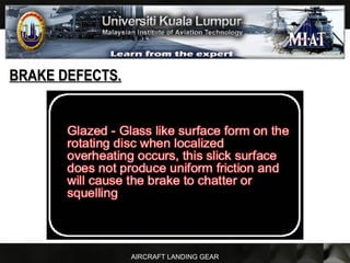 AIRCRAFT LANDING GEAR
BRAKE DEFECTS.BRAKE DEFECTS.
 