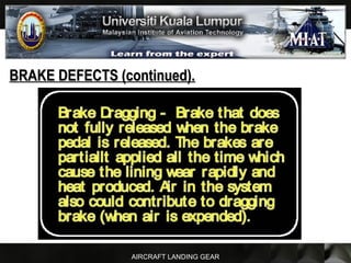 AIRCRAFT LANDING GEAR
BRAKE DEFECTS (continued).BRAKE DEFECTS (continued).
 
