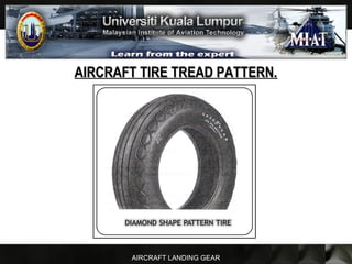 AIRCRAFT LANDING GEAR
AIRCRAFT TIRE TREAD PATTERN.AIRCRAFT TIRE TREAD PATTERN.
 