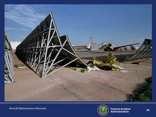 Federal Aviation
Administration
24
Aircraft Maintenance Records
 