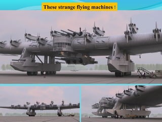 These strange flying machines !
 
