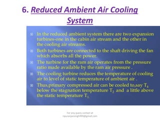 6. Reduced Ambient Air Cooling
System
For any query contact at
ripuranjansingh999@gmail.com
 