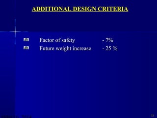 Factor of safetyFactor of safety - 7%- 7%
Future weight increaseFuture weight increase - 25 %- 25 %
3232
ADDITIONAL DESIGN CRITERIA
 
