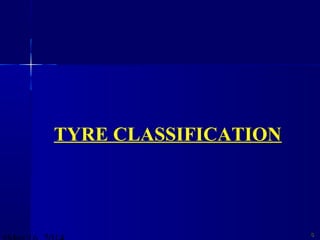66
TYRE CLASSIFICATION
 
