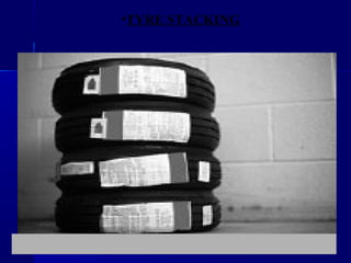 •TYRE STACKING
 