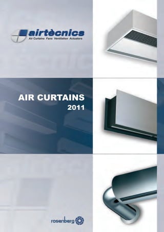Air Curtains Fans Ventilation Actuators




AIR CURTAINS
                             2011
 