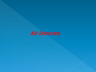 Air Dancers
 