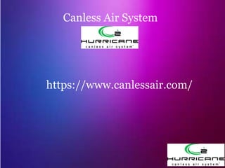 Canless Air System
https://canlessair.com/
Canless Air System
https://www.canlessair.com/
 