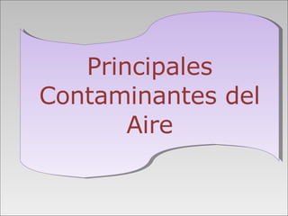 Principales Contaminantes del Aire 