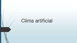 Clima artificial
 