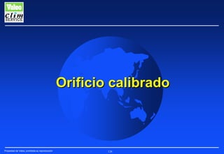 Orificio calibrado

Propiedad de Valeo, prohibida su reproducción

126

 