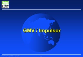 GMV / Impulsor

Propiedad de Valeo, prohibida su reproducción

148

 