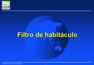 Filtro de habitáculo

Propiedad de Valeo, prohibida su reproducción

177

 