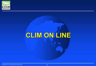 CLIM ON LINE

Propiedad de Valeo, prohibida su reproducción

245

 