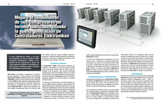 12                                                                                                    Aire Comprimido   Nº60 / 2010   Aire Comprimido   Nº60 / 2010
                                                                                                                                                                                                                                                                                       13




               Mejore el rendimiento
               de sus compresores de
               tornillo lubricado, usando
               la nueva generación de
               Controladores Elektronikon


                                                                como talleres, líneas de montaje, embalaje, automoción,                 presión. Además el ES puede comunicarse con la generación        comunicación Ethernet. La visualización gráfica permite
       El nuevo Elektronikon® Gráfico y los siste-              carpinterías, imprentas, textiles, fabricación de materiales de         Elektronikon® anterior.                                          controlar los intervalos de servicio en tiempo real y muestra
       mas integrados de ahorro energético ES4/6i               construcción, producción y moldeado de plásticos así como                                                                                un plan de servicio gráfico para mejorar el mantenimiento
                                                                actividades de gas y petróleo, entre otras.                             En función de la configuración de compresores y de la de-        preventivo. Usted puede seleccionar uno de los 32 idiomas
       contribuyen notablemente a mejorar el ren-                                                                                       manda de aire, el sistema de control ES perfeccionado            disponibles y todos los datos registrados se guardan para su
       dimiento de los compresores y reducir los                                                                                        puede reducir los costos de funcionamiento anuales hasta
                                                                                Control y ahorro                                                                                                         uso posterior. El AIRConnect opcional permite el monitoreo
       costos operativos. Además, la visualización en                                                                                   en un 30%. Si desea saber más sobre el monitoreo de su           remoto o local a través de una conexión telefónica o Internet
       línea permite la monitoreo remoto y anticipar            El Elektronikon® Gráfico mide diversos parámetros del                   configuración de compresores de tornillo con inyección de
                                                                compresor y del secador, a la vez que una serie de algo-                                                                                 (inalámbrica) para obtener lecturas adicionales en línea o
       las necesidades de mantenimiento.                                                                                                aceite utilizando los últimos controladores Elektronikon®        fuera de línea. Estos adelantos, de alto nivel, confirman el
                                                                ritmos incorporados permiten ciclos de ahorro, tanto del                Gráfico, por favor no dude en ponerse en contacto con su
                                                                ventilador como del secador. Otras funciones adicionales                                                                                 compromiso de Atlas Copco de mejorar su productividad.
                                                                                                                                        representante Atlas Copco mas cercano y solicite un cálculo
                                                                complementan su gran funcionabilidad, tales como la doble               de ahorros personalizado.
  Atlas Copco ha combinado su experiencia y conocimien-         banda de presión y los controles basados en el temporizador,                                                                                                     Conclusión
  tos para desarrollar la quinta generación del controlador     los que han permitido a Atlas Copco maximizar los ahorros                                                                                El compresor de tornillo con inyección de aceite, modelo GA
                                                                                                                                              Comunicación y anticipación                                Atlas Copco, gracias a la gran fiabilidad de sus componentes
  Elektronikon® Gráfico (instalado en serie en los modelos GA   energéticos adaptando la presión de trabajo a la demanda
  +/GA VSD) y mejorar aun mas el sistema de ahorro energéti-    de aire del cliente.                                                    Al desarrollar la quinta generación del Elektronikon® Gráfico,   (elemento compresor, refrigeradores, motor…), ofrece un
  co (ES). El ES6i permite controlar simultáneamente hasta 6                                                                            los ingenieros de Atlas Copco se centraron en la importancia     rendimiento superior tanto en aire libre suministrado (FAD)
  compresores con accionamiento de velocidad variable o fija. Un sistema de control de ahorro de energía integrado op-                  de una interfaz fácil de usar. Una comunicación clara y          como en requisito de energía específico (SER). Unido a los
  Esta gama de compresores de tornillo con inyección de       cional, el ES6i, permite la regulación y secuenciamiento de               sencilla que permita anticipar las necesidades de servicio y     controles de alto nivel, la eficiencia global mejora aún más
  aceite GA/GA+/GA VSD (11-90kW) está destinada a una         hasta 6 compresores de velocidad variable o fija; a la vez que            reducir los costos de funcionamiento y mantenimiento.            con la optimización del sistema completo, redundando todo
  gran variedad de aplicaciones dentro de la industria, tales optimiza las instalaciones del cliente, reduciendo la banda de                                                                             ello en unos menores costos operativos. La mejora de estos
                                                              presión de trabajo global de cada compresor para adaptar el               Las innovaciones de hardware incluyen una nueva interfaz         controles y de las capacidades de comunicación le permite
                                                                 suministro a la demanda de aire variable. La posibilidad               con un teclado duradero y un sistema de navegación fácil de      lograr grandes avances en su planta o empresa.
        Si usted desea experimentar este nuevo mundo de          de gestionar hasta 6 compresores de velocidad variable                 usar. El Elektronikon® Gráfico tiene una pantalla a color,
  posibilidades, le invitamos a ver la animación en el enlace    con un solo controlador integrado reduce los costos de                 de 3,5” y de alta calidad. La tecnología integrada al servidor
                           siguiente:                            instalación y minimiza los gastos de energía, así como                 web en su función estándar -sin costo adicional- permite
http://img01.atlascopco.com/index.jsp?PhotoNumbers=ac0030777 mantenimiento, gracias a la reducción de la banda de                                                                                                  Para mayor información sobre cualquiera de los artículos de esta revista,
                                                                                                                                        ver en línea el estado de los compresores a través de una                              favor contactar a su representante Atlas Copco mas cercano
 