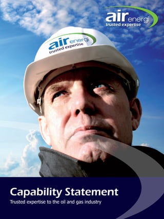 Capability Statement
Trusted expertise to the oil and gas industry
 