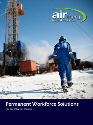 For the Oil & Gas Industry
Permanent Workforce Solutions
 