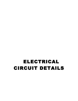 ELECTRICAL
CIRCUIT DETAILS
 