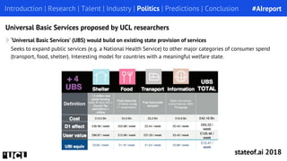 Introduction | Research | Talent | Industry | Politics | Predictions | Conclusion
Universal Basic Services proposed by UCL...