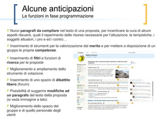 Contribuire al progetto
     Cosa fare per accelerare il completamento di Airesis


Per aiutarci non è necessario avere competenze informatiche, le cose da fare sono
molte anche per i non programmatori.

Ad esempio chiunque può testare il software segnalando problemi ed esigenze che
esso non riesce a soddisfare. Potremo così realizzare un software su misura per voi!

Nel progetto siamo tutti volontari non retribuiti, uniti dalla volontà di aiutare i cittadini ad
organizzarsi in modo trasparente e partecipato facendo rifiorire una democrazia di
qualità.

Per vedere come puoi aiutarci, sulla base delle tue possibilità e di ciò che ti piace
fare, compila questo brevissimo questionario. Sarai ricontatto nel giro di qualche
giorno.
 