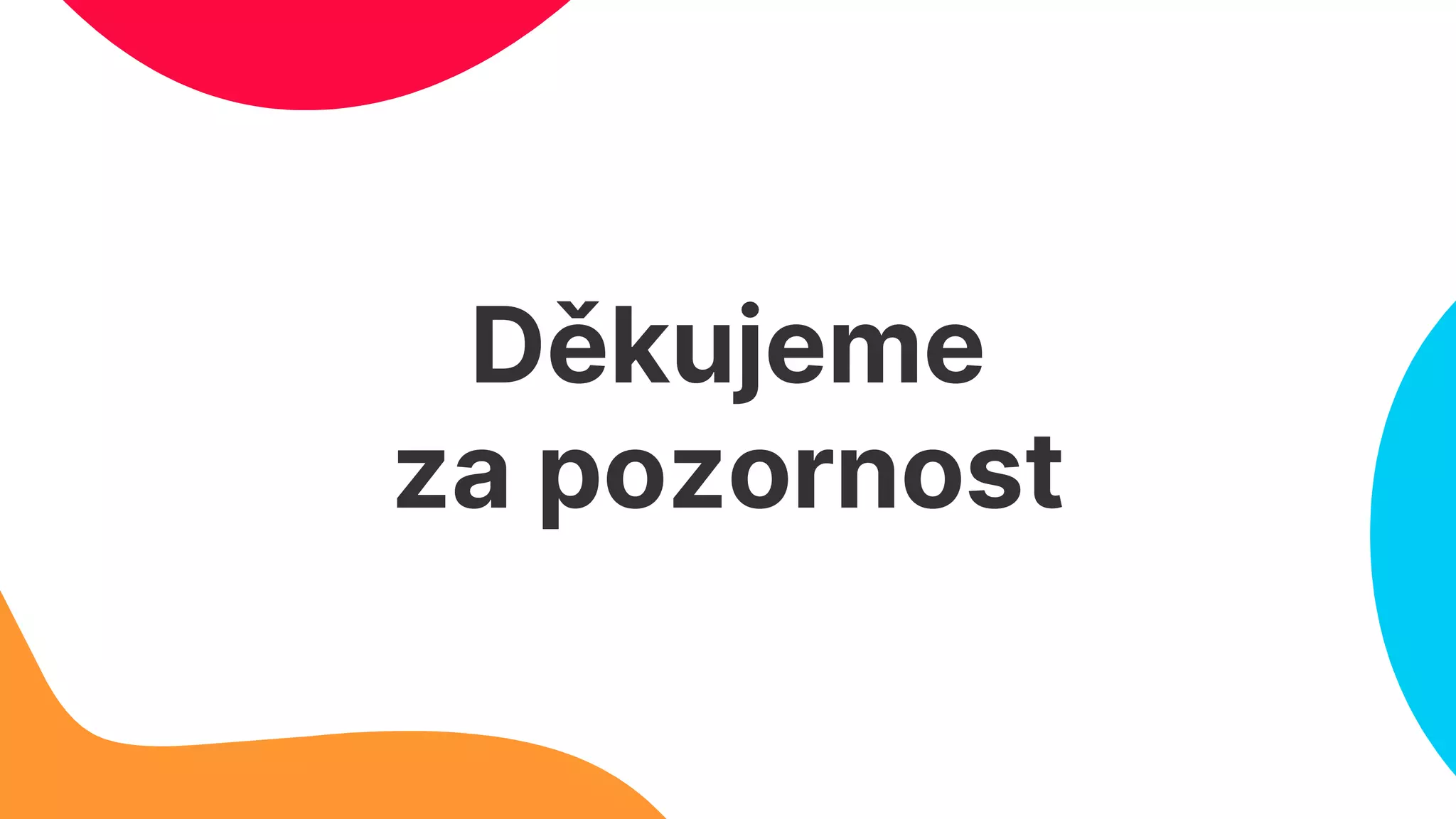 Děkujeme
za pozornost
 