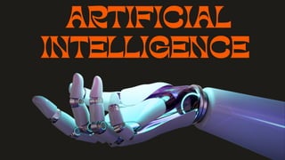 ARTIFICIAL
INTELLIGENCE
 