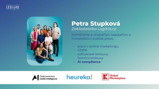 Petra Stupková
Zakladatelka Legitas.cz
Pomáháme e-shopařům, saaskařům a
markeťákům zvládat právo.
- právo v online marketi...