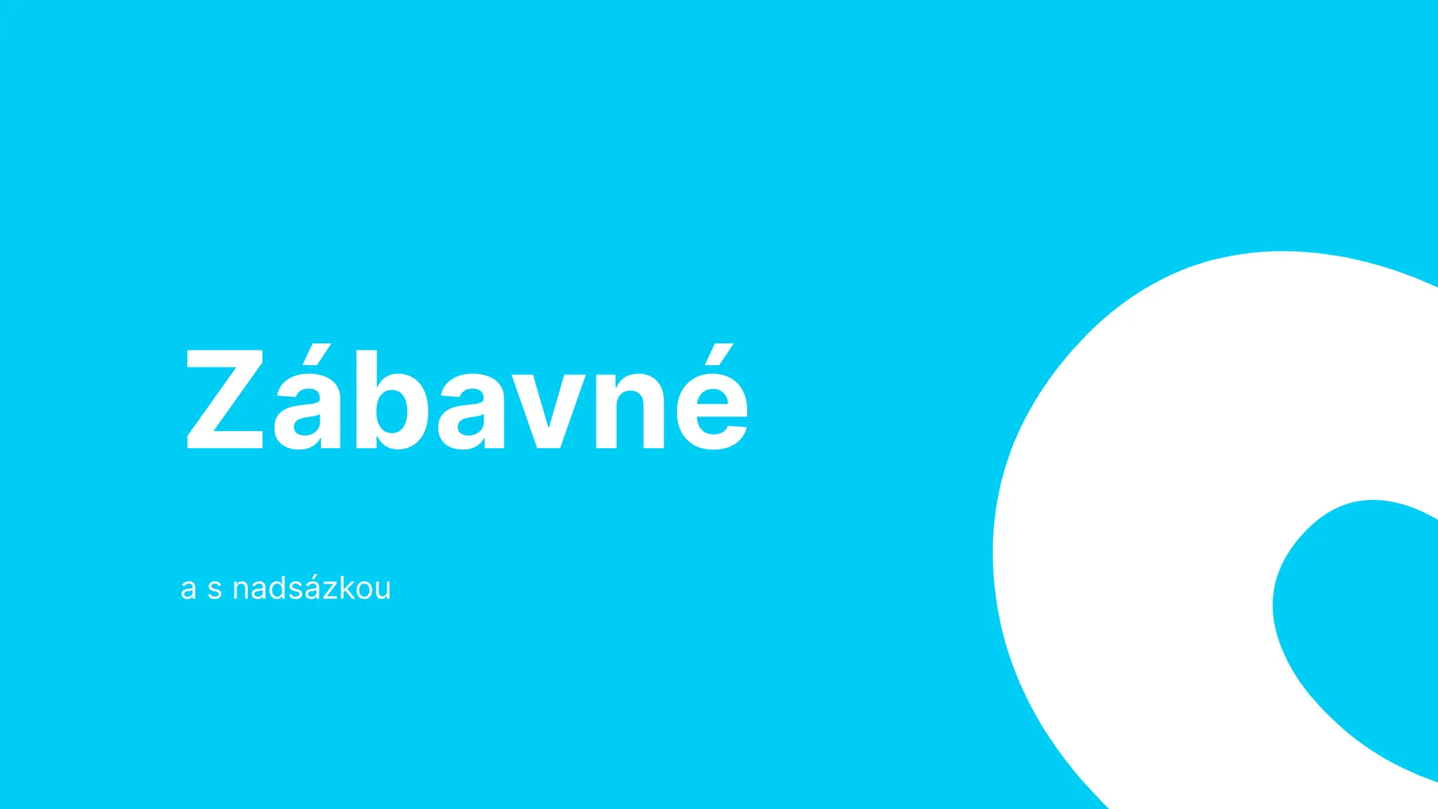 Zábavné
a s nadsázkou