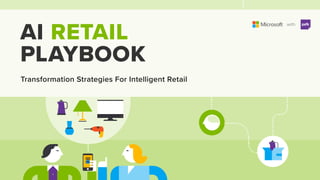 with
with
AI RETAIL
PLAYBOOK
Transformation Strategies For Intelligent Retail
 