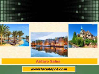 Airfare Sales
www.faredepot.com
 