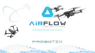 Value-added services over autonomous drones
 
