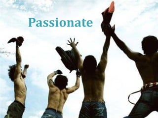 Passionate
 