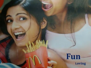 Fun
 Loving
 