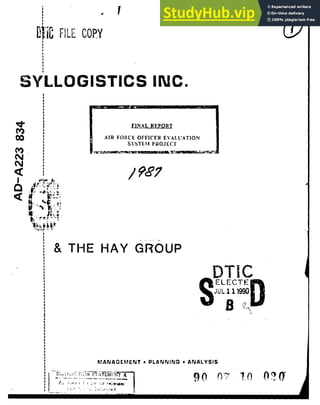 , -
•"i FILE COPY
SYLLOGISTICS INC.
FIUNAL REPORT
co AIR FORCE OFFICER EVALUATION
SN'STEM PROJECT
04 La
N
IV ' i•
& THE HAY GROUP
DTIC
ELECTE
JUL 11 W
B
MANAGEMENT * PLANNING * ANALYSIS
-N 1 7
r xT' -c
Fr A
a ~<ii
 