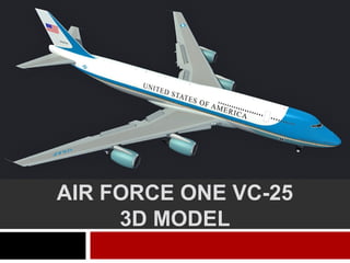 AIR FORCE ONE VC-25
3D MODEL
 