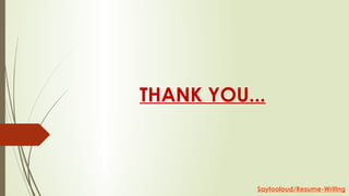 THANK YOU...
Saytooloud/Resume-Writing
 